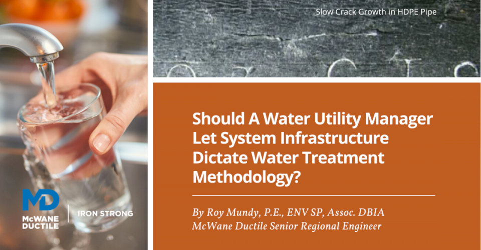 Should A Water Utility Manager Let System Infrastructure Dictate Water Treatment Methodology?