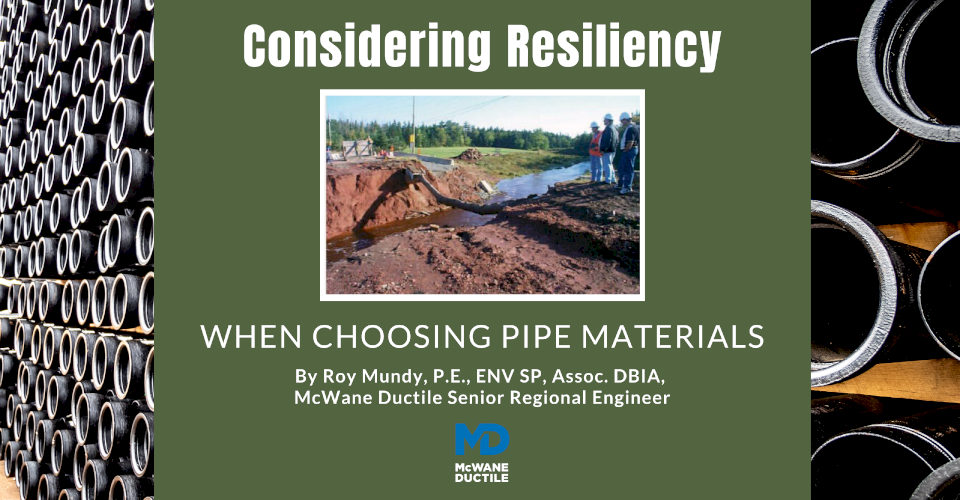 Considering Resiliency When Choosing Pipe Materials