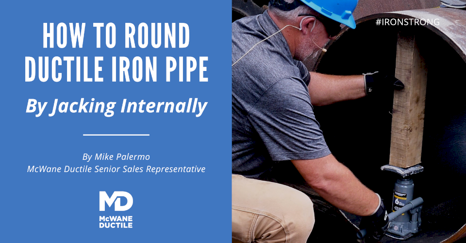 How To Round Ductile Iron Pipe By Jacking Internally