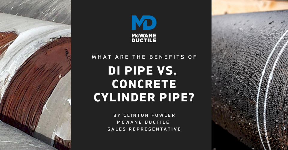 What Are The Benefits of DI Pipe vs. Concrete Cylinder Pipe?