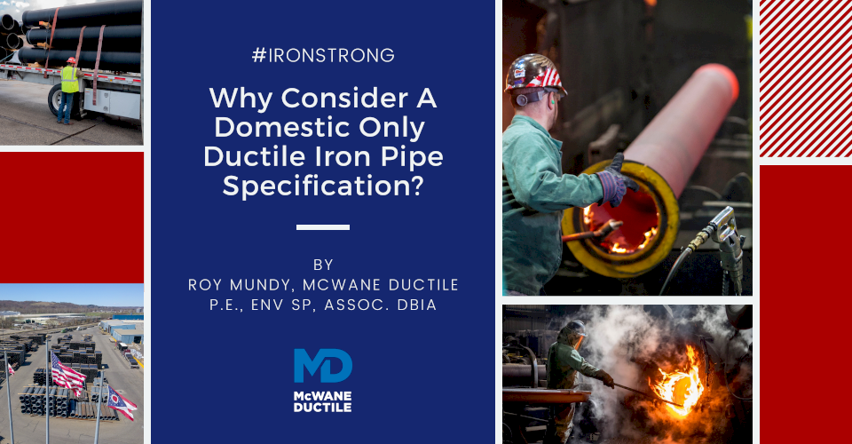 Why Consider A Domestic Only Ductile Iron Pipe Specification?