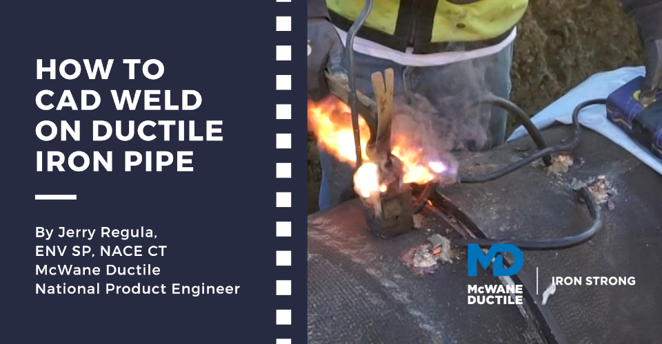 How to CAD Weld on Ductile Iron Pipe